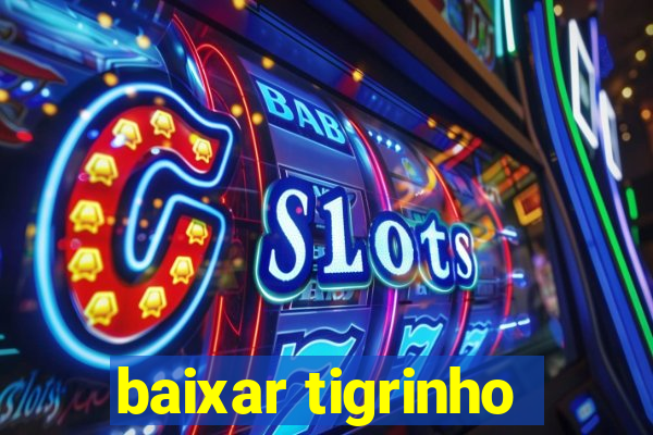 baixar tigrinho